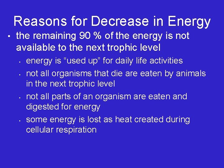 Reasons for Decrease in Energy • the remaining 90 % of the energy is