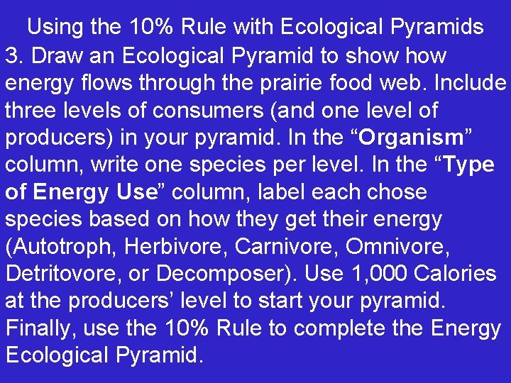 Using the 10% Rule with Ecological Pyramids 3. Draw an Ecological Pyramid to show