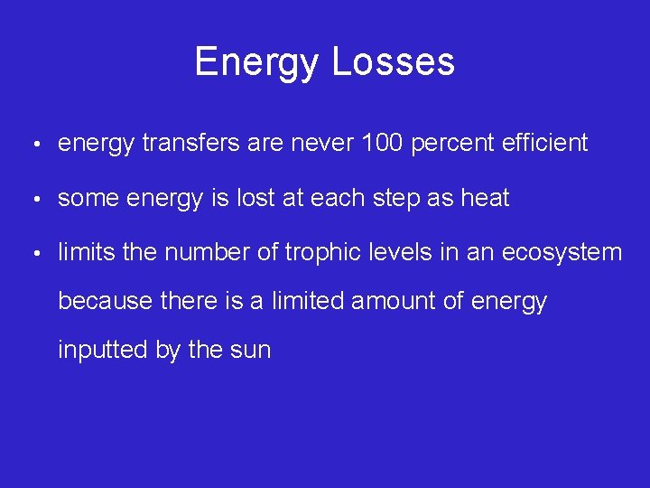 Energy Losses • energy transfers are never 100 percent efficient • some energy is