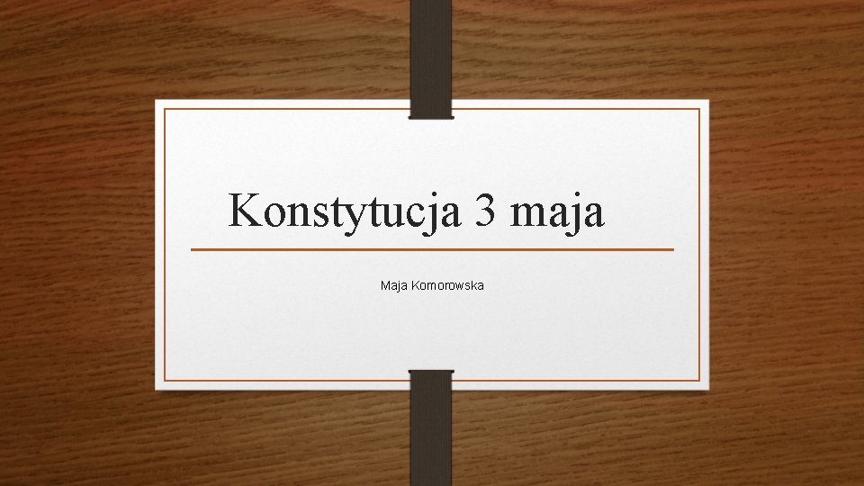 Konstytucja 3 maja Maja Komorowska 