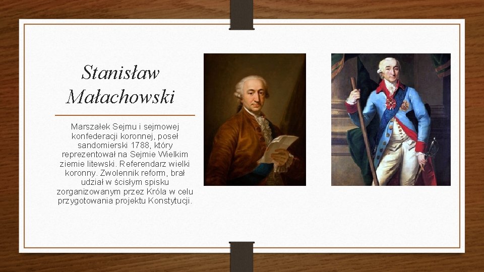 Stanisław Małachowski Marszałek Sejmu i sejmowej konfederacji koronnej, poseł sandomierski 1788, który reprezentował na