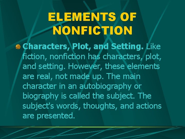ELEMENTS OF NONFICTION Characters, Plot, and Setting. Like fiction, nonfiction has characters, plot, and