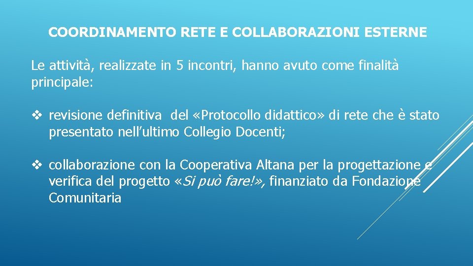 COORDINAMENTO RETE E COLLABORAZIONI ESTERNE Le attività, realizzate in 5 incontri, hanno avuto come