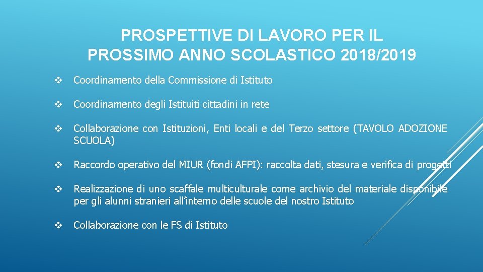 PROSPETTIVE DI LAVORO PER IL PROSSIMO ANNO SCOLASTICO 2018/2019 Coordinamento della Commissione di Istituto
