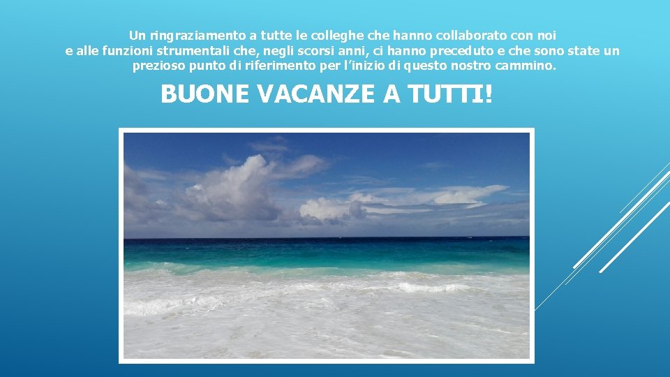 Un ringraziamento a tutte le colleghe che hanno collaborato con noi e alle funzioni
