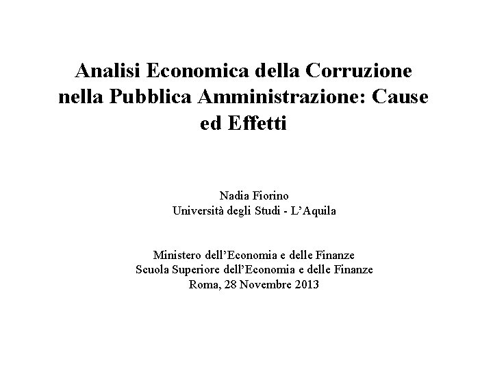 Analisi Economica della Corruzione nella Pubblica Amministrazione: Cause ed Effetti Nadia Fiorino Università degli