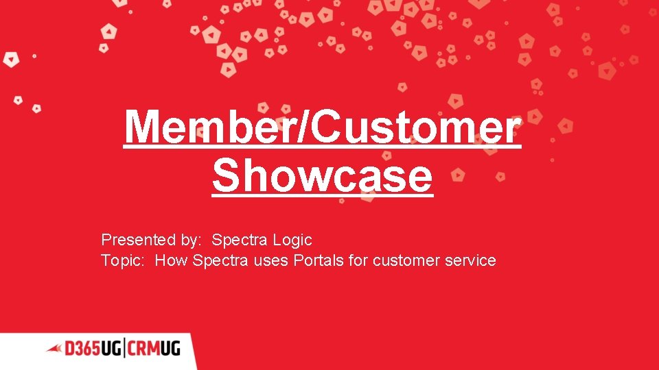 Member/Customer Showcase Presented by: Spectra Logic Topic: How Spectra uses Portals for customer service
