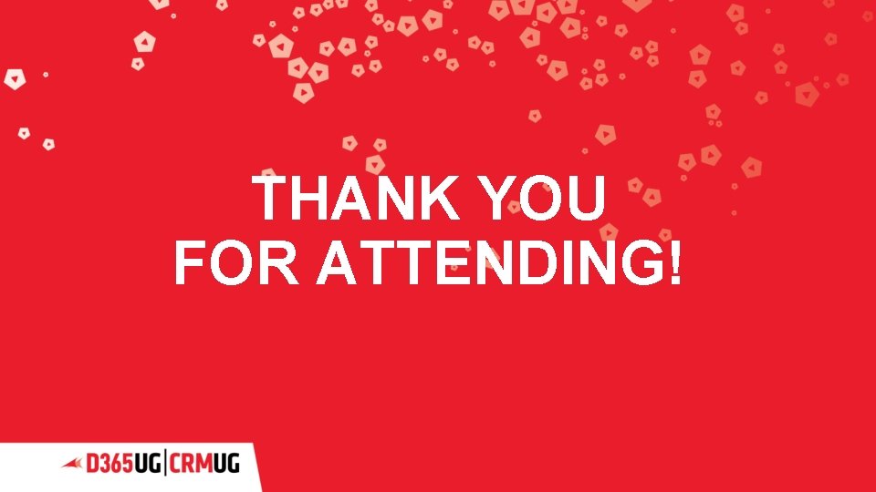 THANK YOU FOR ATTENDING! 