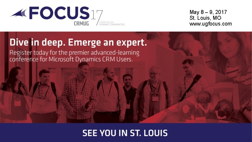 May 8 – 9, 2017 St. Louis, MO www. ugfocus. com 