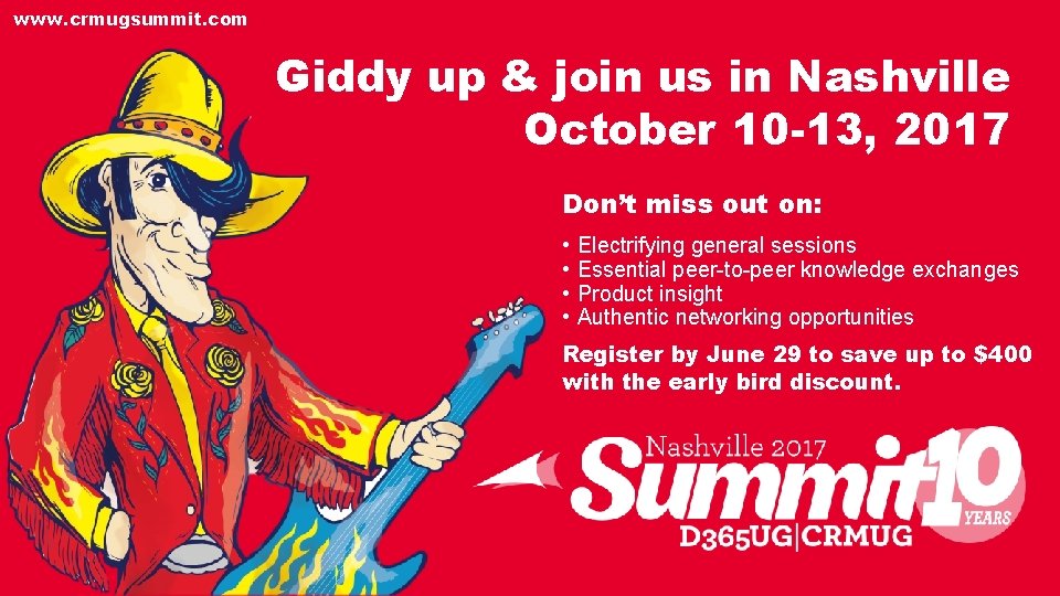 www. crmugsummit. com Giddy up & join us in Nashville October 10 -13, 2017