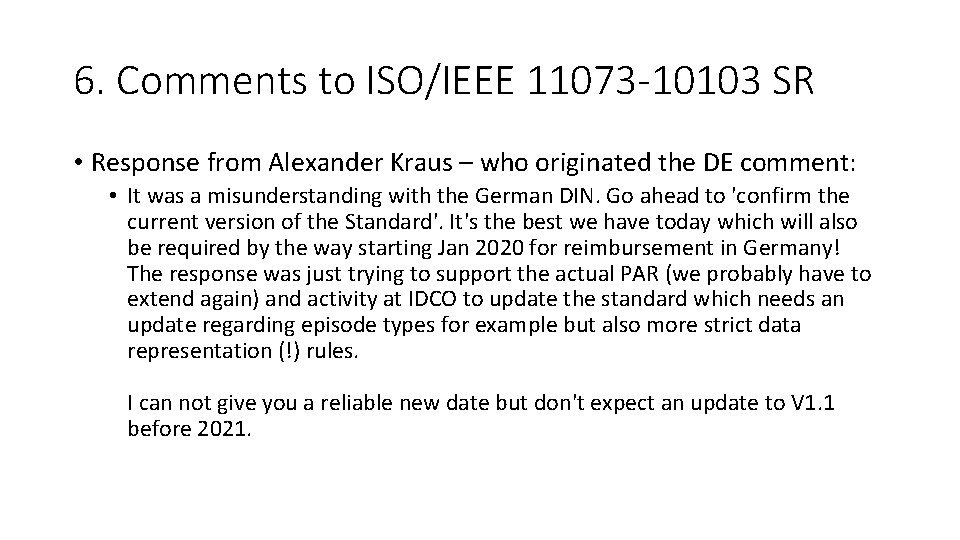 6. Comments to ISO/IEEE 11073 -10103 SR • Response from Alexander Kraus – who