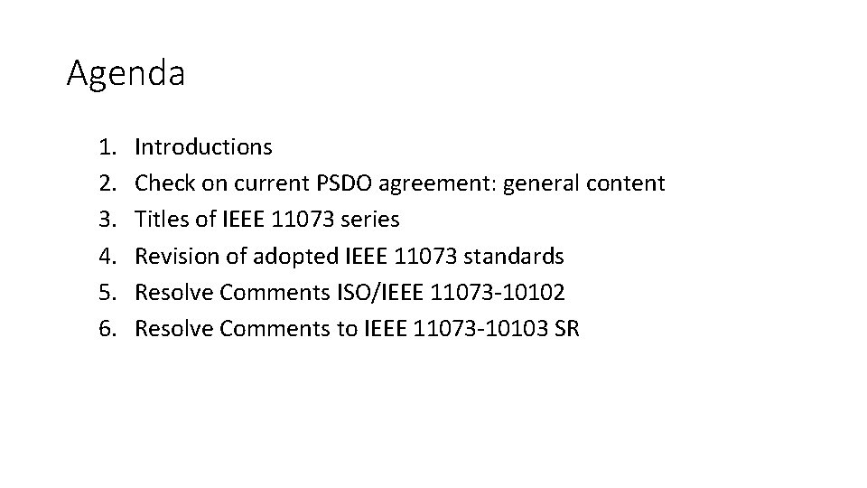 Agenda 1. 2. 3. 4. 5. 6. Introductions Check on current PSDO agreement: general