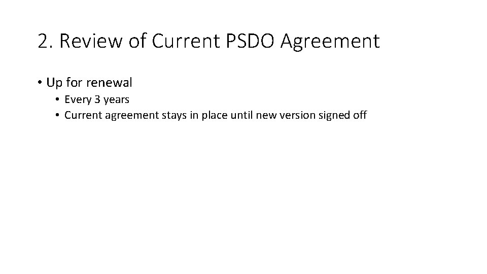 2. Review of Current PSDO Agreement • Up for renewal • Every 3 years