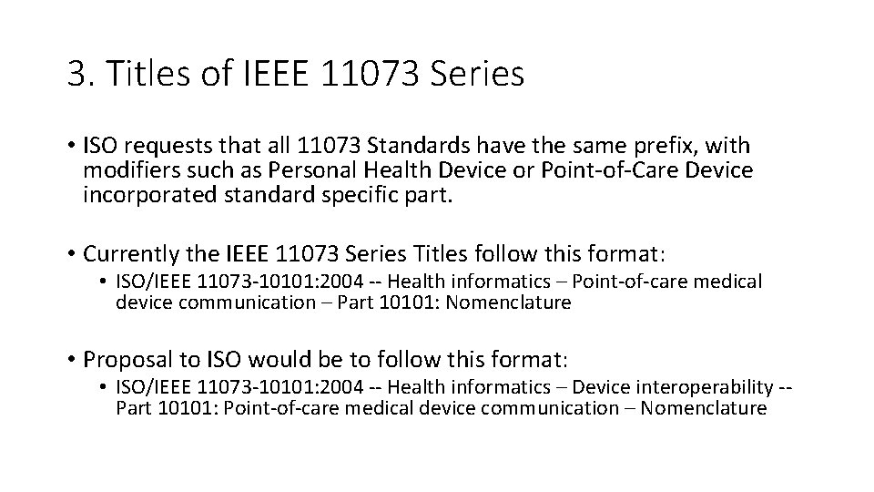 3. Titles of IEEE 11073 Series • ISO requests that all 11073 Standards have