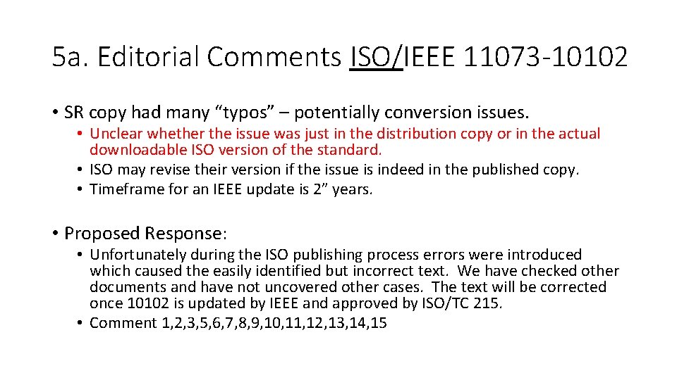 5 a. Editorial Comments ISO/IEEE 11073 -10102 • SR copy had many “typos” –