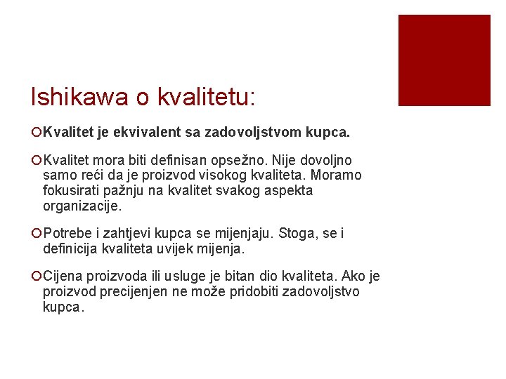 Ishikawa o kvalitetu: ¡Kvalitet je ekvivalent sa zadovoljstvom kupca. ¡Kvalitet mora biti definisan opsežno.