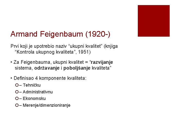 Armand Feigenbaum (1920 -) Prvi koji je upotrebio naziv “ukupni kvalitet” (knjiga “Kontrola ukupnog