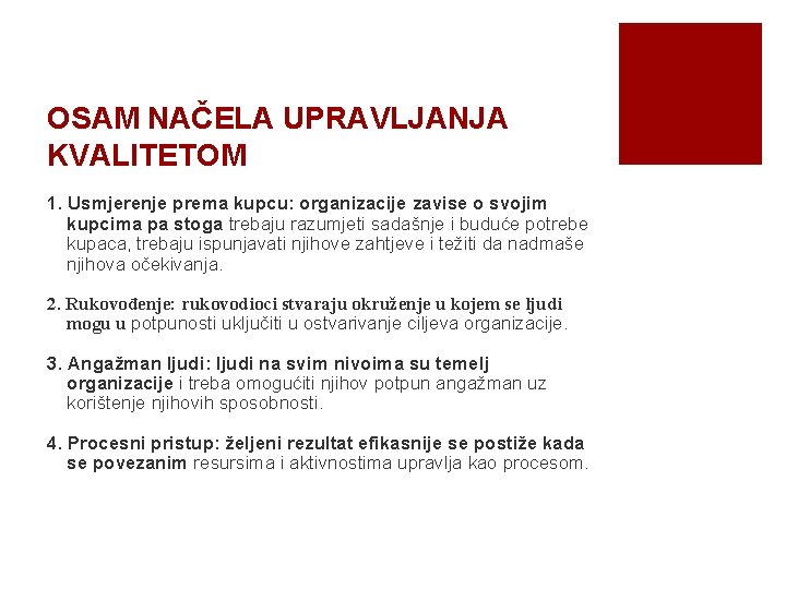 OSAM NAČELA UPRAVLJANJA KVALITETOM 1. Usmjerenje prema kupcu: organizacije zavise o svojim kupcima pa