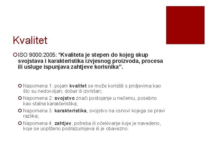 Kvalitet ¡ ISO 9000: 2005: "Kvaliteta je stepen do kojeg skup svojstava i karakteristika