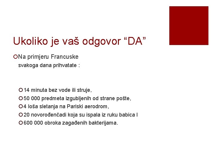 Ukoliko je vaš odgovor “DA” ¡Na primjeru Francuske svakoga dana prihvatate : ¡ 14