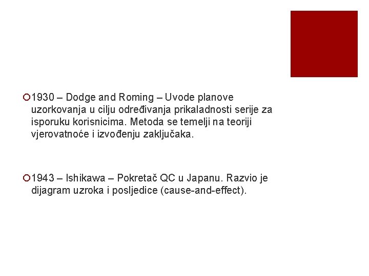 ¡ 1930 – Dodge and Roming – Uvode planove uzorkovanja u cilju određivanja prikaladnosti