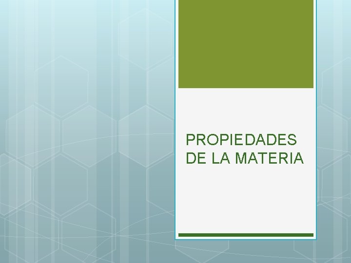 PROPIEDADES DE LA MATERIA 