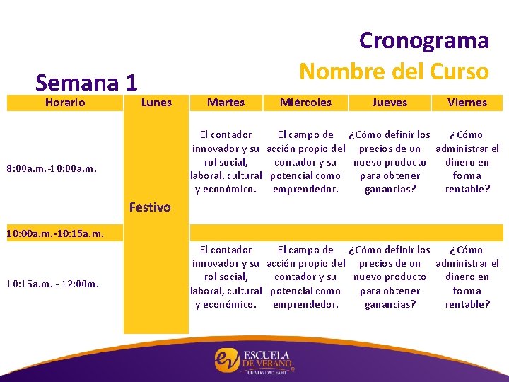 Semana 1 Horario Cronograma Nombre del Curso Lunes Martes Miércoles Jueves Viernes El contador