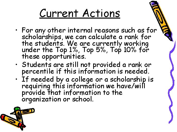 Current Actions • For any other internal reasons such as for scholarships, we can
