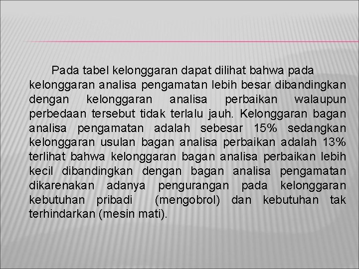 Pada tabel kelonggaran dapat dilihat bahwa pada kelonggaran analisa pengamatan lebih besar dibandingkan dengan