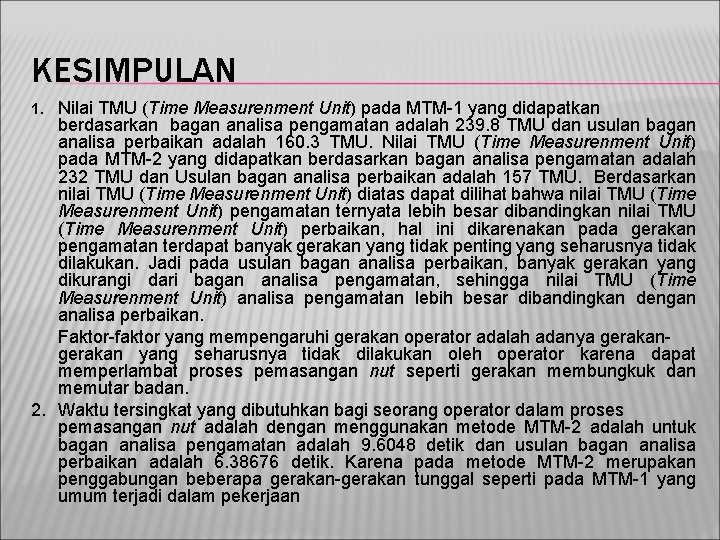 KESIMPULAN Nilai TMU (Time Measurenment Unit) pada MTM-1 yang didapatkan berdasarkan bagan analisa pengamatan