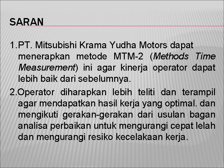 SARAN 1. PT. Mitsubishi Krama Yudha Motors dapat menerapkan metode MTM-2 (Methods Time Measurement)