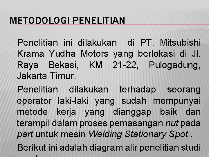 METODOLOGI PENELITIAN Penelitian ini dilakukan di PT. Mitsubishi Krama Yudha Motors yang berlokasi di