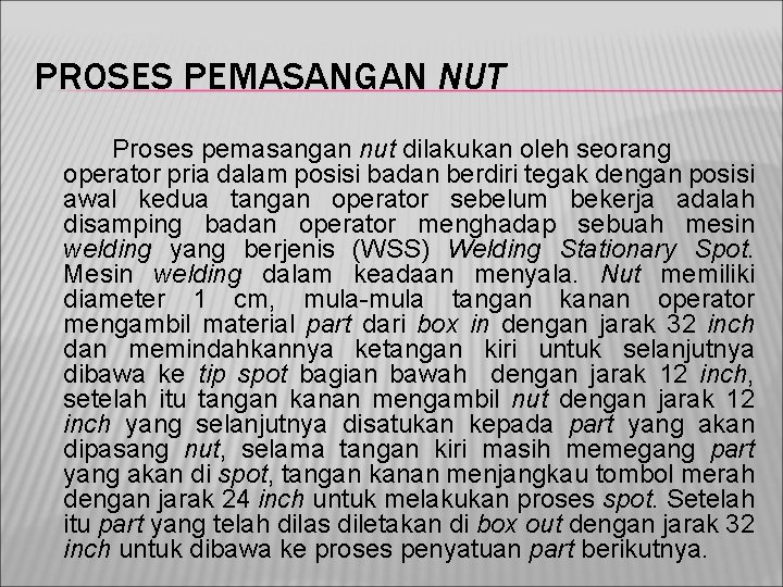 PROSES PEMASANGAN NUT Proses pemasangan nut dilakukan oleh seorang operator pria dalam posisi badan