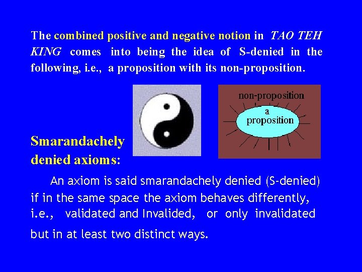 The combined positive and negative notion in TAO TEH KING comes into being the The combined positive and negative notion in TAO TEH KING comes into being the
