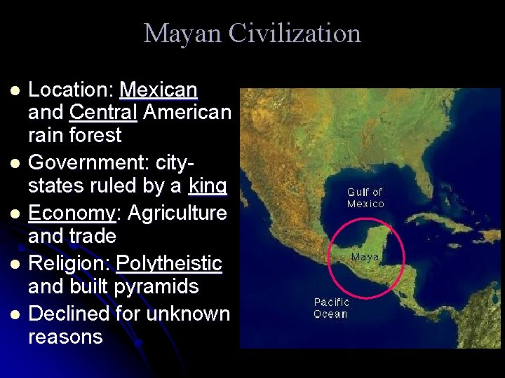 Mayan Civilization Location: Mexican and Central American rain forest l Government: citystates ruled by