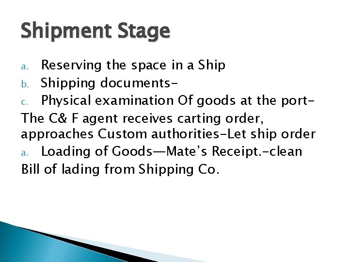 Shipment Stage Reserving the space in a Ship b. Shipping documentsc. Physical examination Of