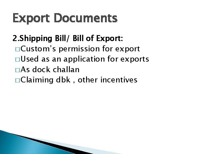 Export Documents 2. Shipping Bill/ Bill of Export: � Custom’s permission for export �