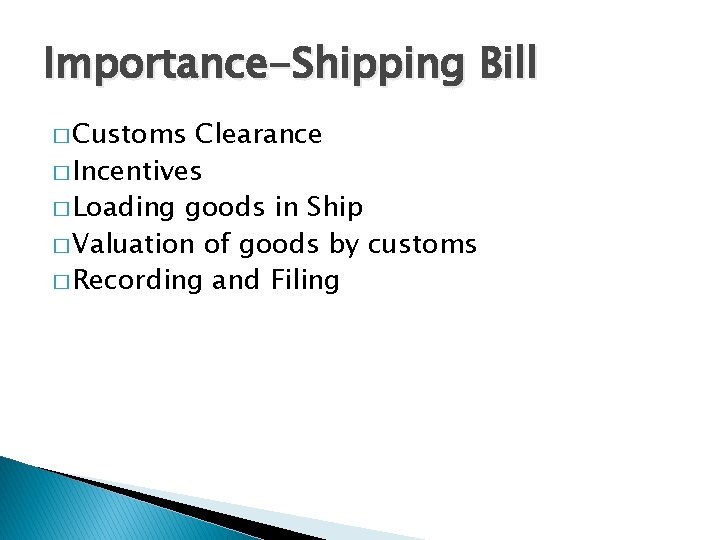 Importance-Shipping Bill � Customs Clearance � Incentives � Loading goods in Ship � Valuation