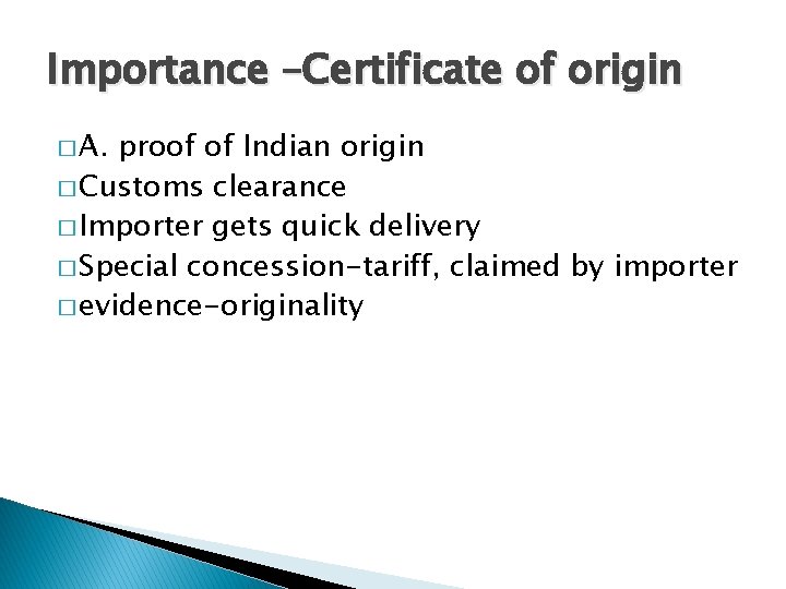 Importance –Certificate of origin � A. proof of Indian origin � Customs clearance �