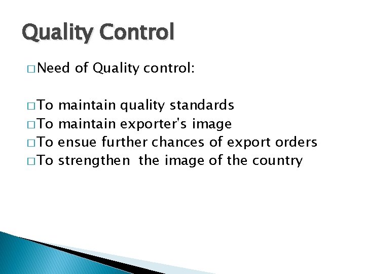 Quality Control � Need � To of Quality control: maintain quality standards � To