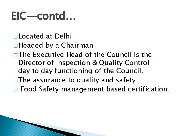 EIC—contd… � Located at Delhi � Headed by a Chairman � The Executive Head