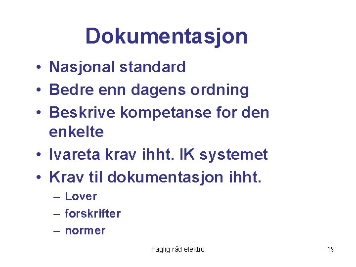 Dokumentasjon • Nasjonal standard • Bedre enn dagens ordning • Beskrive kompetanse for den