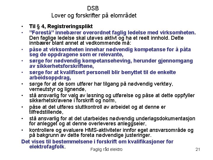 DSB Lover og forskrifter på elområdet • • Til § 4, Registreringsplikt ”Forestå” innebærer