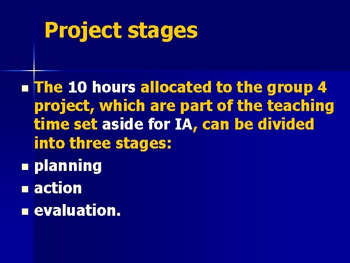 Project stages The 10 hours allocated to the group 4 project, which are part