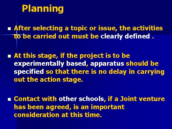 Planning n After selecting a topic or issue, the activities to be carried out