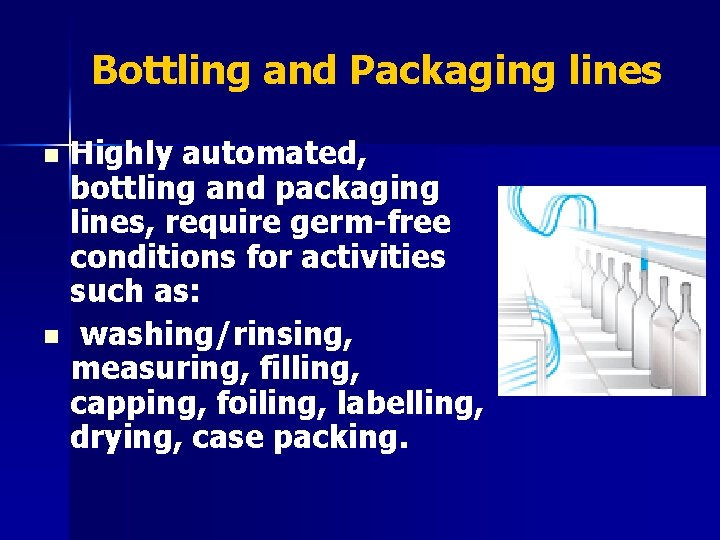 Bottling and Packaging lines Highly automated, bottling and packaging lines, require germ-free conditions for