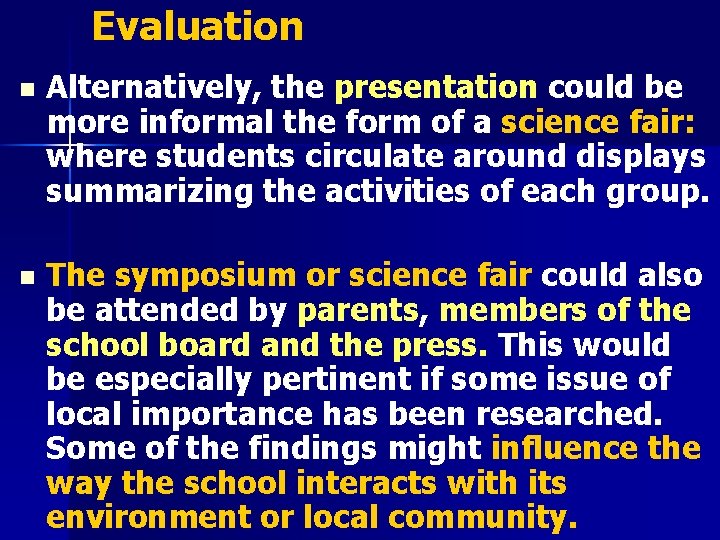 Evaluation n Alternatively, the presentation could be more informal the form of a science