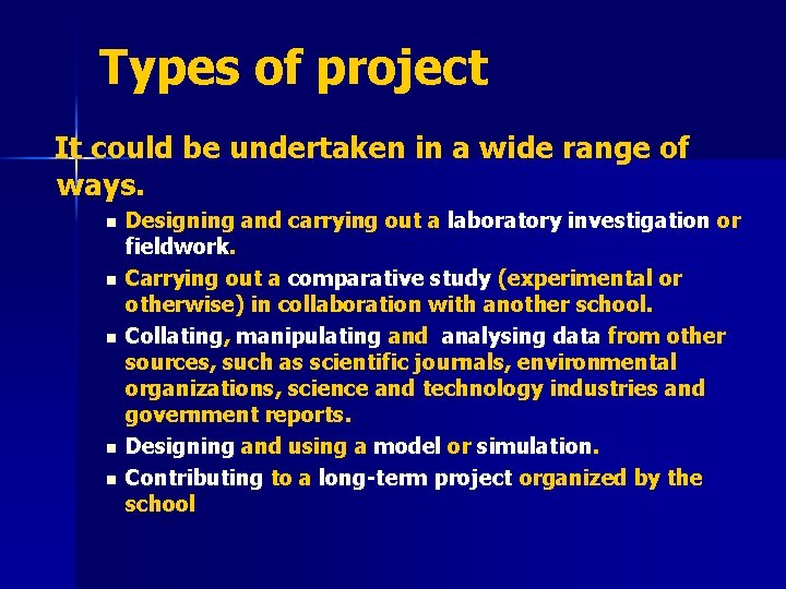 Types of project It could be undertaken in a wide range of ways. n