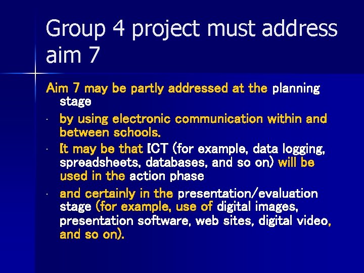 Group 4 project must address aim 7 Aim 7 may be partly addressed at