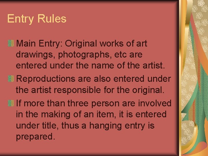 Entry Rules Main Entry: Original works of art drawings, photographs, etc are entered under
